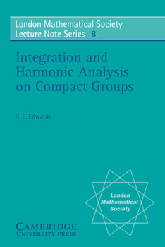 Integration and Harmonic Analysis on Compact Groups - Book #8 of the London Mathematical Society Lecture Note