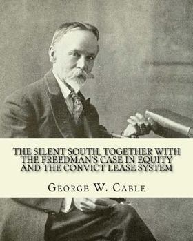 Paperback The silent South, together with The freedman's case in equity and the convict lease system. By: George W. Cable: George Washington Cable (October 12, Book