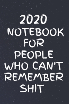 2020 notebook for people who can't remember shit