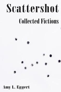 Paperback Scattershot: Collected Fictions Book