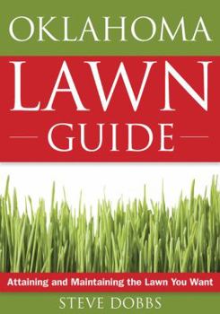 Paperback The Oklahoma Lawn Guide: Attaining and Maintaining the Lawn You Want Book