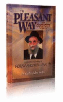 Hardcover The Pleasant Way: Adapted from the Teachings of Horav Avrohom Pam Book