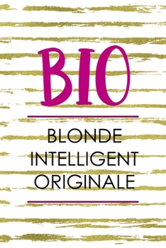 Paperback Bio Blonde Intelligent Originale: Notebook Journal Composition Blank Lined Diary Notepad 120 Pages Paperback White And Gold Blonde Book