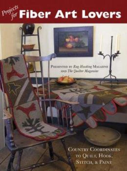 Projects for Fiber Art Lovers: Country Coordinates to Quilt, Hook, Stencil, & Paint