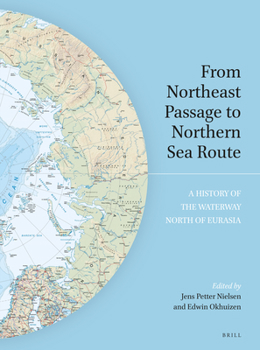 Hardcover From Northeast Passage to Northern Sea Route: A History of the Waterway North of Eurasia Book