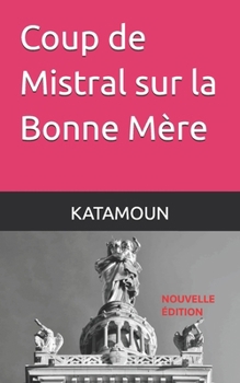 Paperback Coup de Mistral sur la Bonne Mère [French] Book
