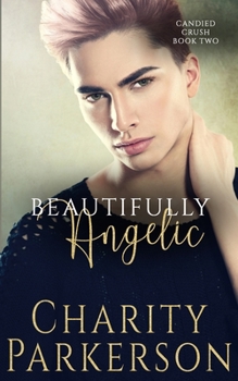 Beautifully Angelic - Book #2 of the Candied Crush