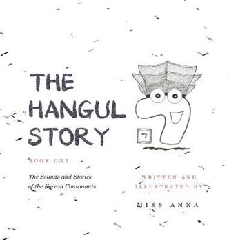 Hardcover The Hangul Story Book 1: The Sounds and Stories of the Korean Consonants Book