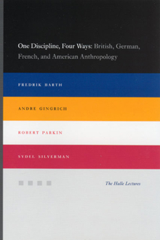 Paperback One Discipline, Four Ways: British, German, French, and American Anthropology Book