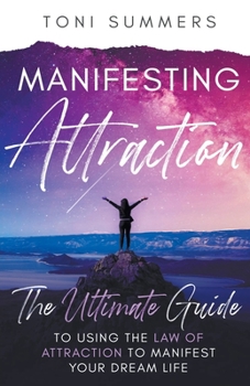 Paperback Manifesting Attraction: The Ultimate Guide to Using the Law of Attraction to Manifest Your Dream Life Book