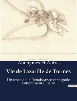 Paperback Vie de Lazarille de Tormès: Un texte de la Renaissance espagnole entièrement illustré [French] Book