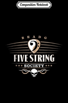 Composition Notebook: Mens Five String Society for 5 String Bass Guitar Players Journal/Notebook Blank Lined Ruled 6x9 100 Pages