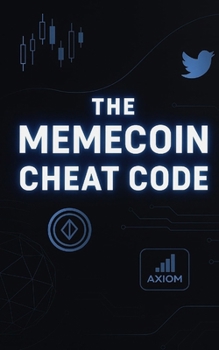 Paperback The Memecoin Cheat Code: A Step-by-Step Degen Playbook to Catching Early Memecoins, Avoiding Rugs, and Growing Your Portfolio on Solana Book