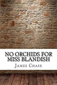 No Orchids for Miss Blandish - Book #1 of the Blandish's Orchids and Dave Fenner