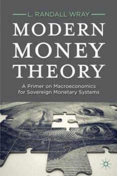 Hardcover Modern Money Theory: A Primer on Macroeconomics for Sovereign Monetary Systems Book