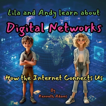 Paperback Lila and Andy learn about Digital Networks: How the Internet Connects Us Book