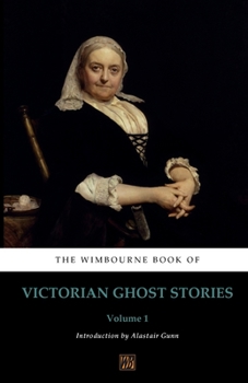 Paperback The Wimbourne Book of Victorian Ghost Stories: Volume 1 Book