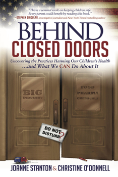 Paperback Behind Closed Doors: Uncovering the Practices Harming Our Children's Health and What We Can Do about It Book