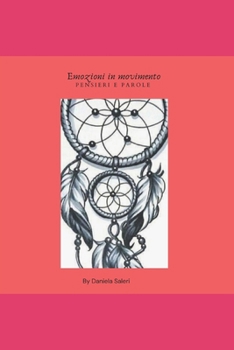 Emozioni in movimento: Pensieri e parole (Italian Edition)