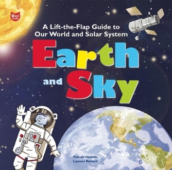 Spiral-bound Earth and Sky: A Lift-The-Flap Guide to Our World and Solar System Book