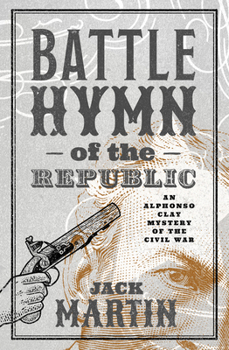 The Battle Hymn of the Republic - Book #4 of the Alphonso Clay Mysteries of the Civil War