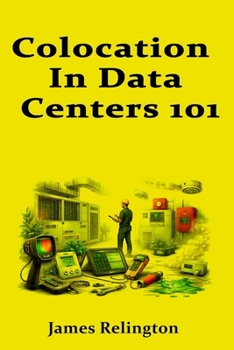 Paperback Colocation In data centers 101: Cages, Cross-Connects, and Customer Communication Book