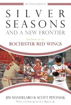 Paperback Silver Seasons and a New Frontier: The Story of the Rochester Red Wings, Second Edition Book