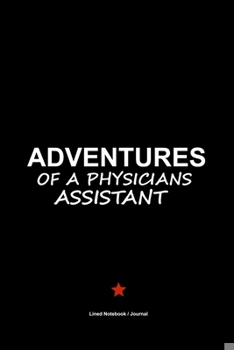 Paperback Physicians assistant gifts: Adventures of physicians assistant Lined notebook / journal to write in Book