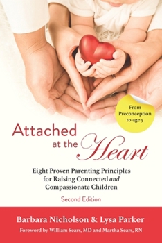 Paperback Attached at the Heart: Eight Proven Parenting Principles for Raising Connected and Compassionate Children Book