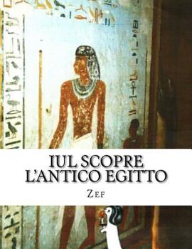 Paperback Iul scopre l'Antico Egitto: Iul, il piccolo pittore [Italian] Book