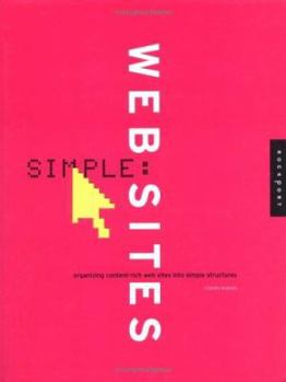 Hardcover Simple Web Sites: Organizing Content-Rich Sites Into Simple Structures Book