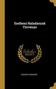 Hardcover Szellemi Haladásunk Törvénye [Hungarian] Book