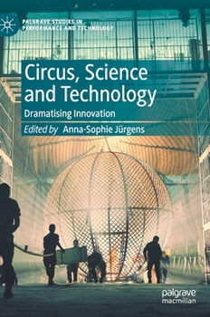 Hardcover Circus, Science and Technology: Dramatising Innovation Book