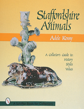Hardcover Staffordshire Animals: A Collector's Guide to History, Styles, and Values Book