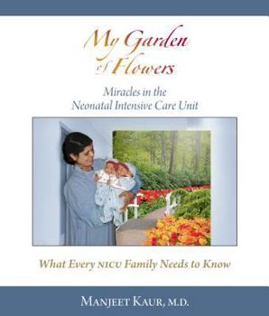 Hardcover My Garden of Flowers: Miracles in the Neonatal Intensive Care Unit Book