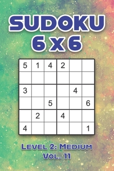 Paperback Sudoku 6 x 6 Level 2: Medium Vol. 11: Play Sudoku 6x6 Grid With Solutions Medium Level Volumes 1-40 Sudoku Cross Sums Variation Travel Paper Logic Gam Book