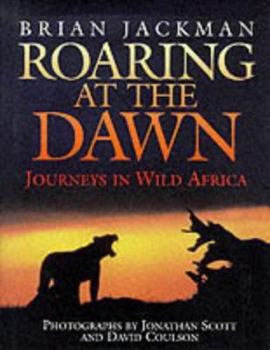 Hardcover Roaring at the Dawn: Wild Africa Book