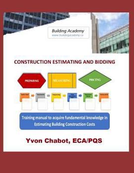 Paperback Construction Estimating and Bidding: Training manual to acquire fundamental knowledge in estimating building construction costs Book