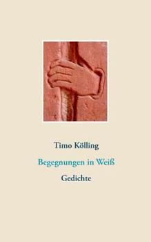Paperback Begegnungen in Weiß: Gedichte [German] Book