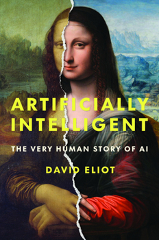 Hardcover Artificially Intelligent: The Very Human Story of AI Book