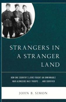 Paperback Strangers in a Stranger Land: How One Country's Jews Fought an Unwinnable War alongside Nazi Troops... and Survived Book