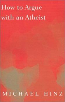 Paperback How to Argue With an Atheist Book