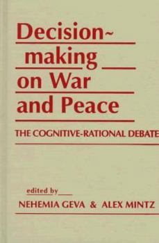 Hardcover Decisionmaking on War and Peace: The Cognitive-Rational Debate Book