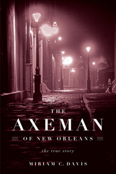 Paperback The Axeman of New Orleans: The True Story Book