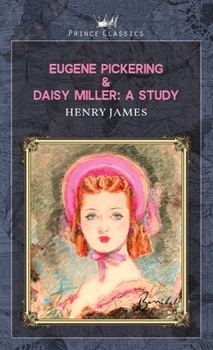 Eugene Pickering & Daisy Miller: A Study