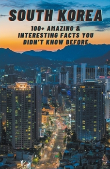 Paperback South Korea: Amazing & Interesting Facts You Didn't Know Before Book