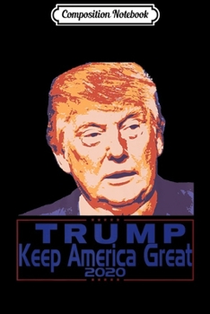 Composition Notebook: Donald Trump 2020 Liberals Democrats Men Womens  Journal/Notebook Blank Lined Ruled 6x9 100 Pages