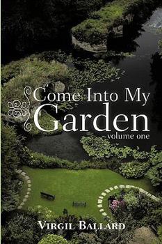 Paperback Come Into My Garden: Volume 1 Book