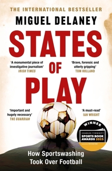 Paperback States of Play: How Sportswashing Took Over Football the International Bestseller & Winner of the Football Book of the Year Award Book