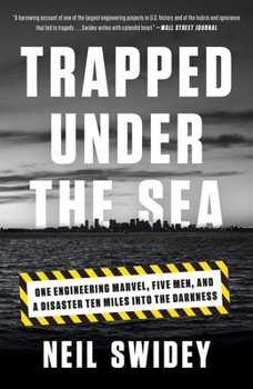 Paperback Trapped Under the Sea: One Engineering Marvel, Five Men, and a Disaster Ten Miles Into the Darkness Book